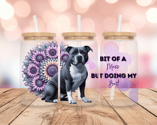 Bit Of A Mess- Staffy 16oz DIGITAL DOWNLOAD