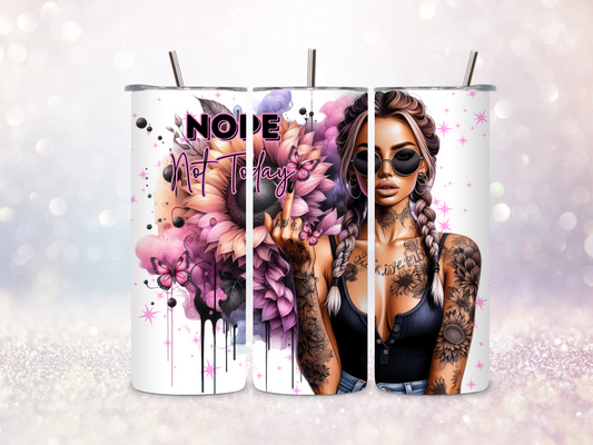 Nope not Today 20oz Skinny Straight Tumbler DIGITAL DOWNLOAD